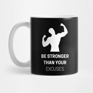 Be Stronger Than Your Excuses Mug